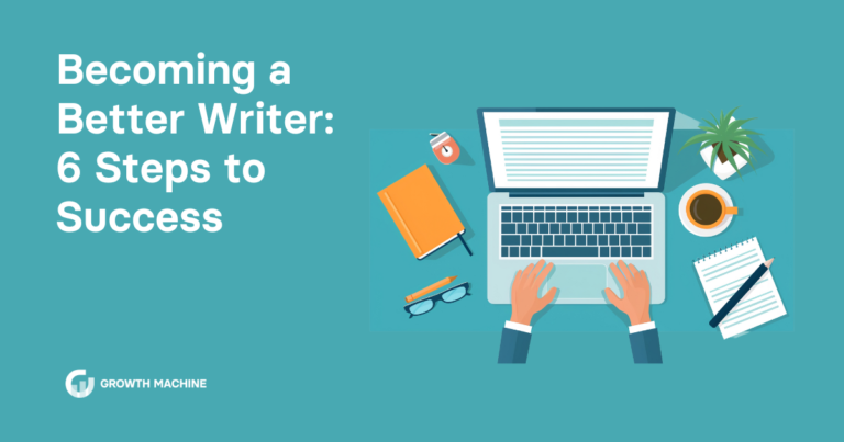 Becoming a Better Writer: 6 Steps to Success