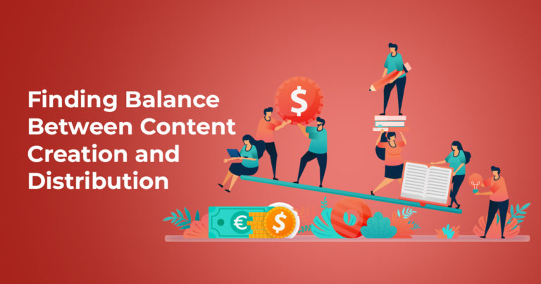 Finding Balance Between Content Creation and Distribution