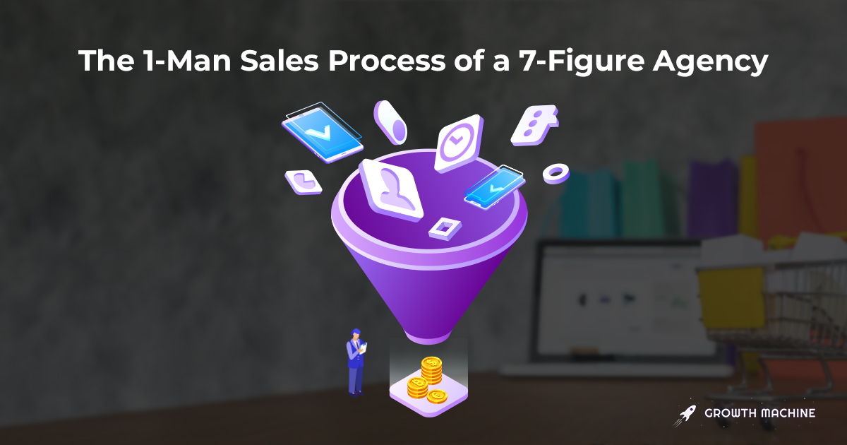 The 1-Man Sales Process of a 7-Figure Agency