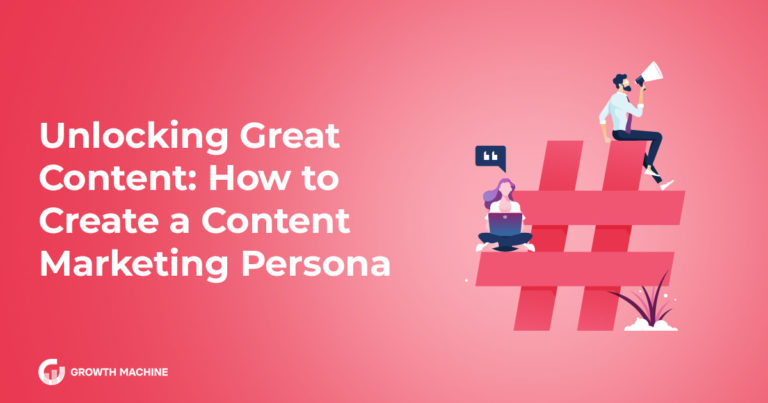 Unlocking Great Content: How to Create a Content Marketing Persona