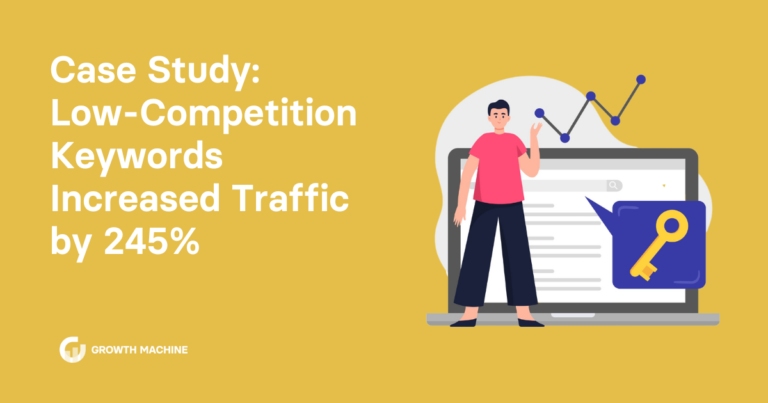 Case Study: Low-Competition Keywords Increased Traffic by 245%