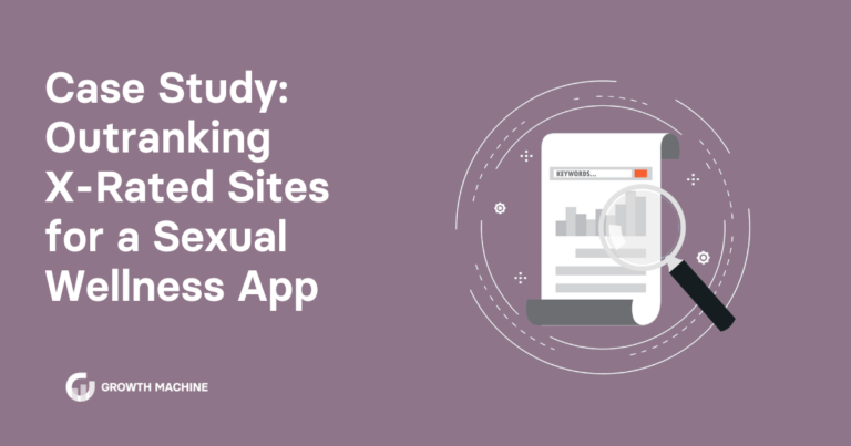 Case Study: Outranking X-Rated Sites for a Sexual Wellness App