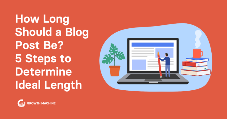 How Long Should a Blog Post Be? 5 Steps to Determine Ideal Length