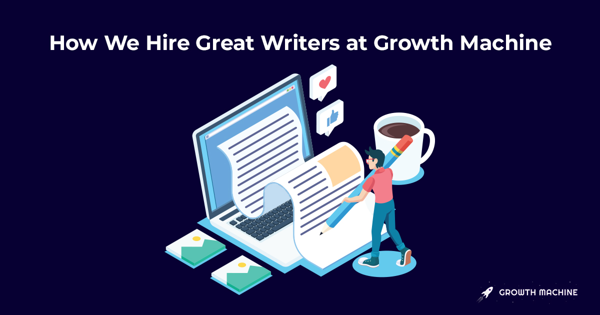 How we hire writers at Growth Machine