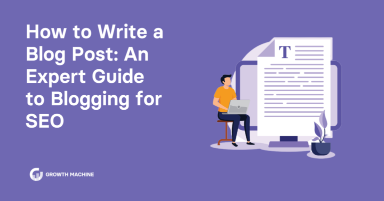 How to Write a Blog Post: An Expert Guide to Blogging for SEO