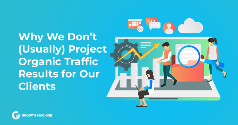 Why We Don’t (Usually) Project Organic Traffic Results for Our Clients
