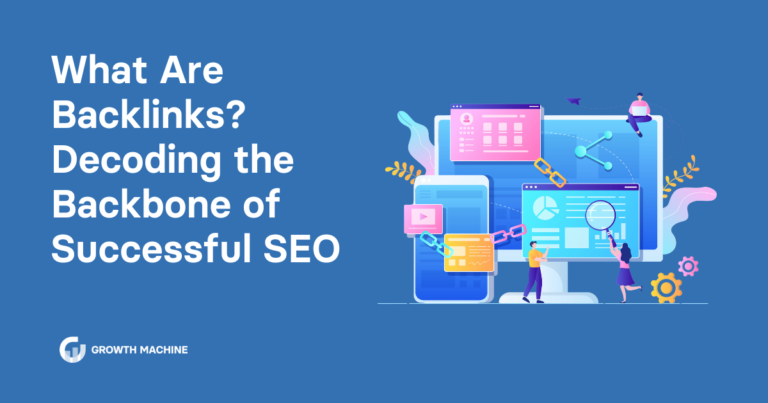 What Are Backlinks? Decoding the Backbone of Successful SEO