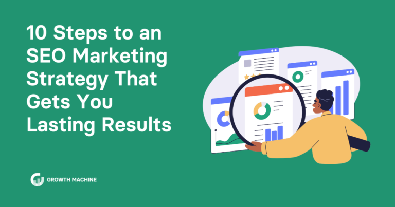 10 Steps to an SEO Marketing Strategy That Gets You Lasting Results