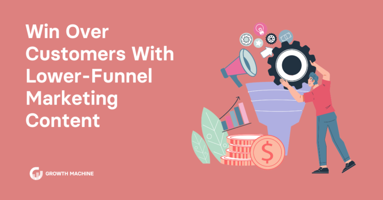 Win Over Customers With Lower-Funnel Marketing Content